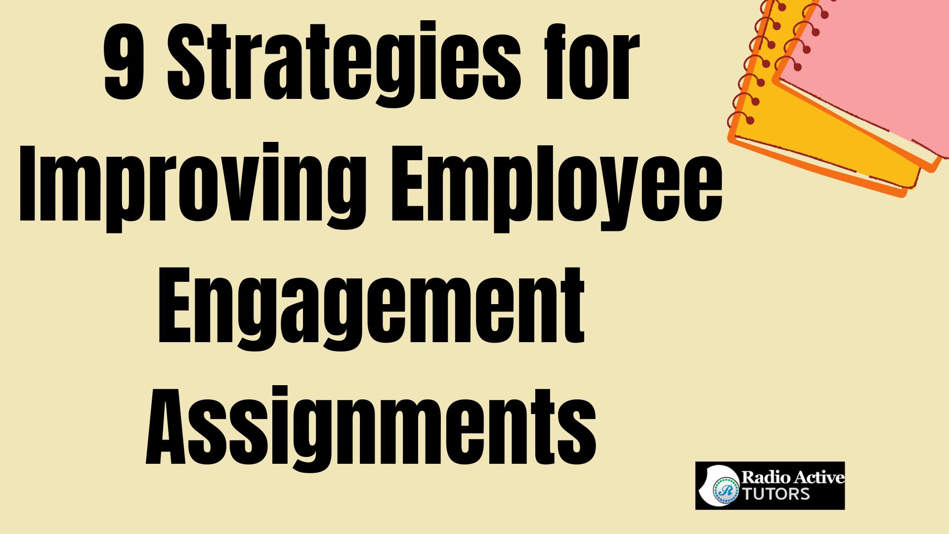 9 Strategies for Improving Employee Engagement Assignments