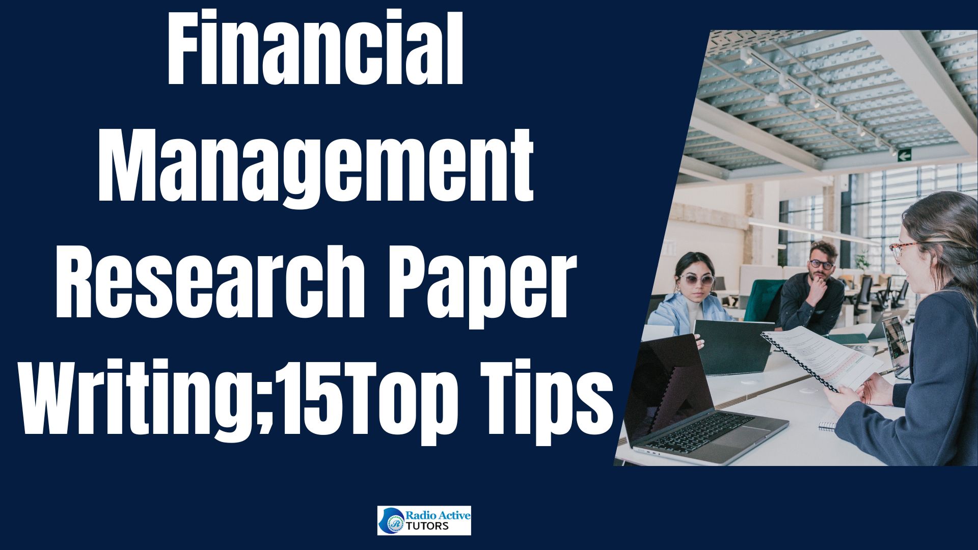 Financial Management Research Paper Writing;15Top Tips