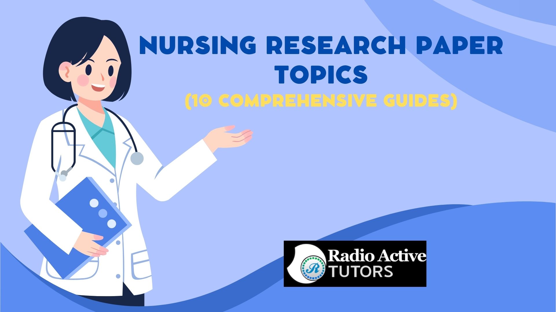 Nursing Research Paper Topics (10 Comprehensive Guides)