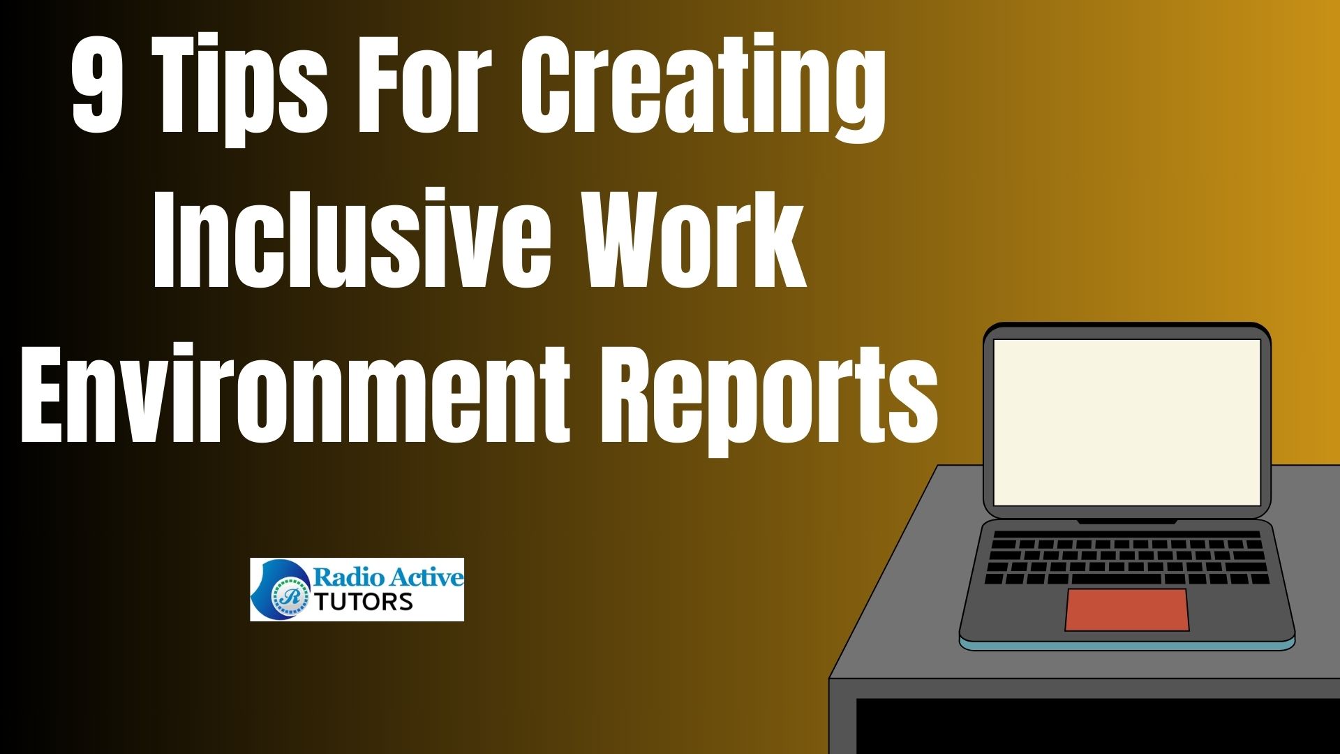 9 Tips For Creating Inclusive Work Environment Reports
