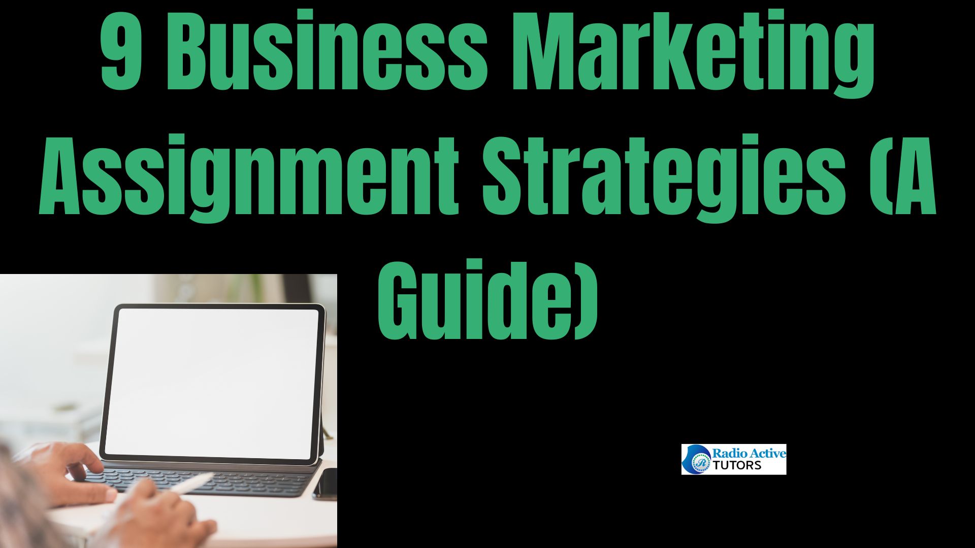 9 Business Marketing Assignment Strategies (A Guide)