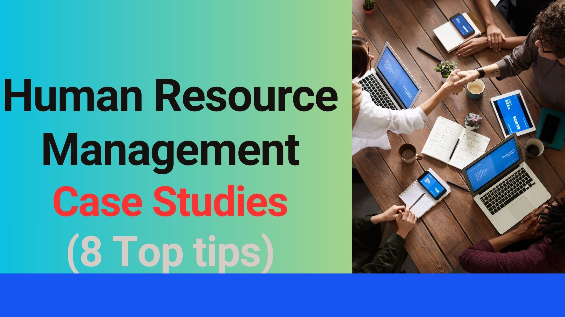 Human Resource Management Case Studies (8 Top tips)