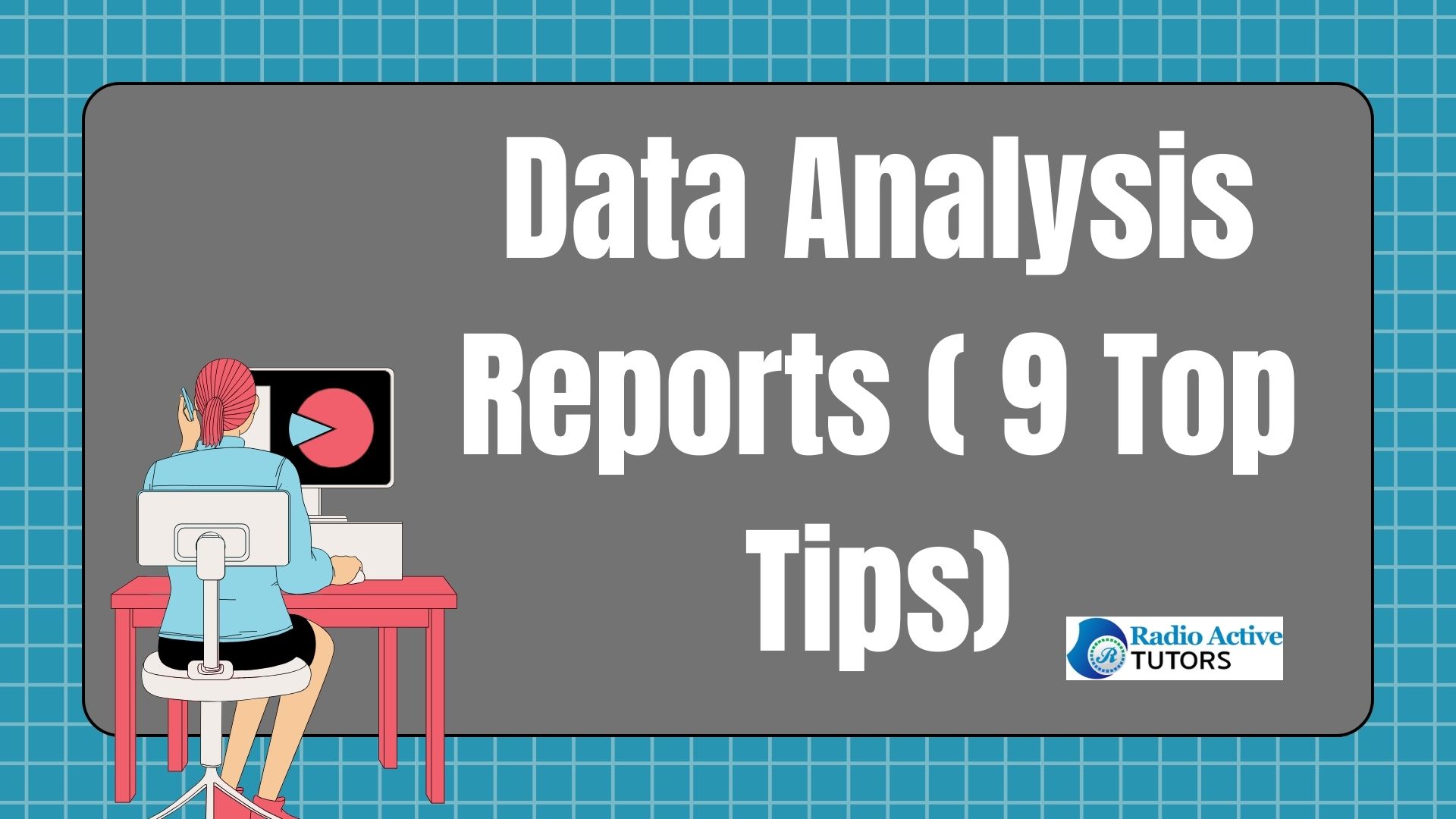 Data Analysis Reports ( 9 Top Tips)