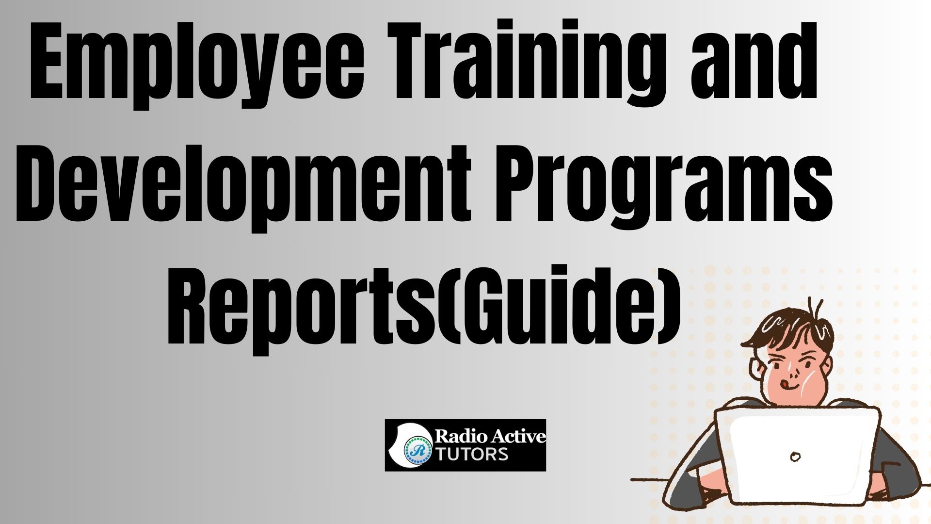 Employee Training and Development Programs Reports(Guide)