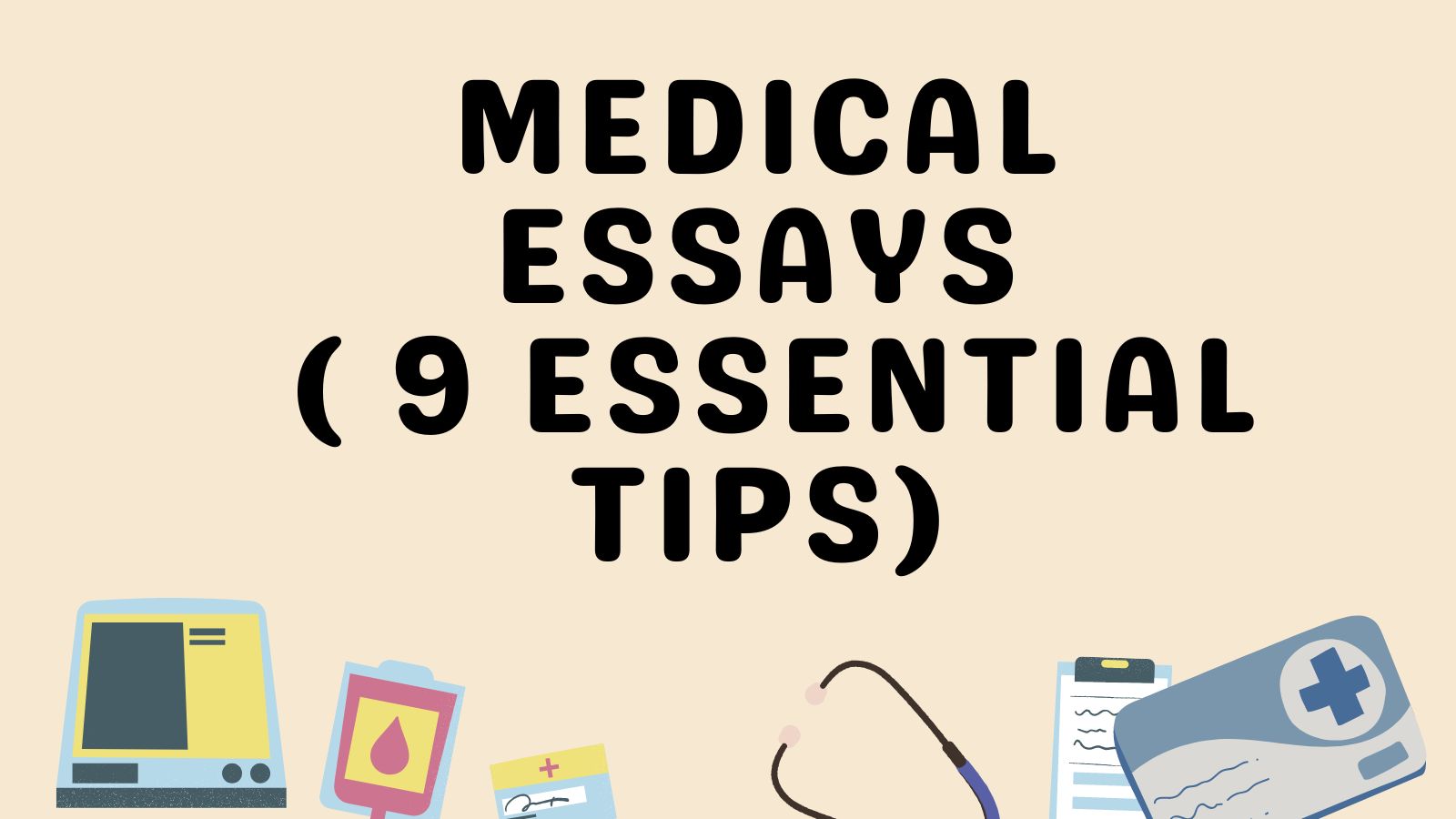 Medical Essays ( 9 Essential Tips)