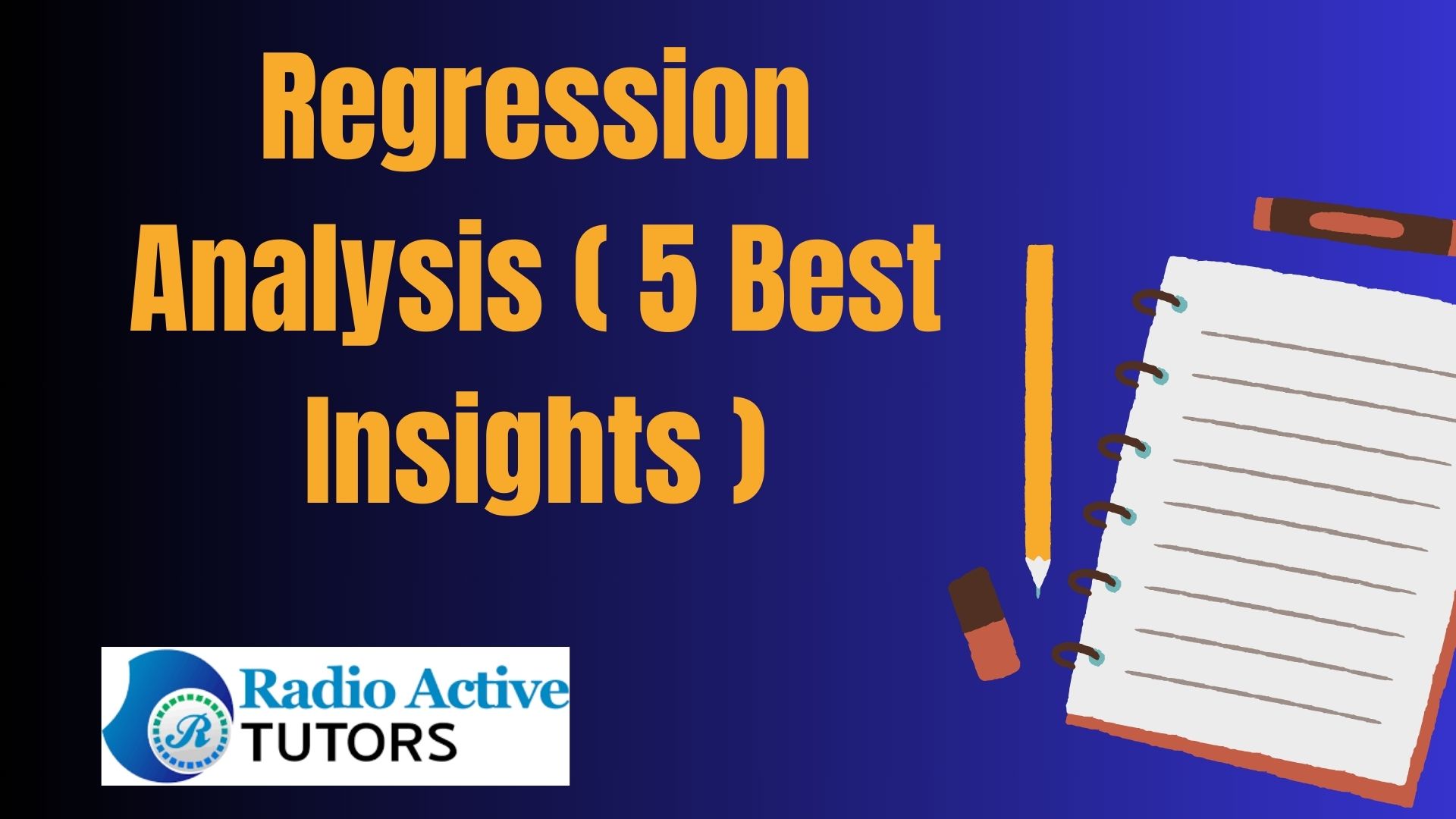 Regression Analysis ( 5 Best Insights )