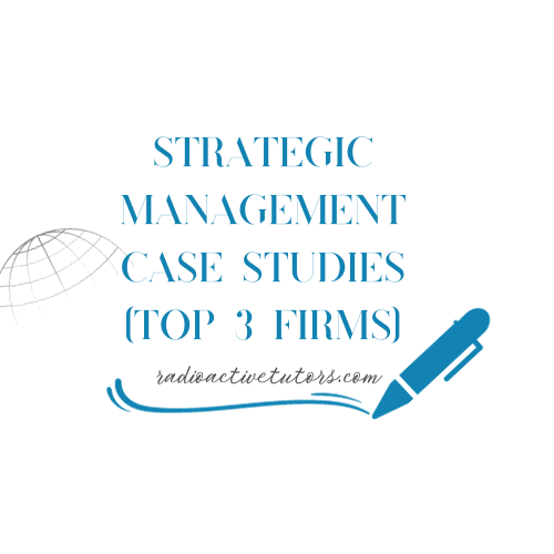 Strategic Management Case Studies (Top 3 firms)